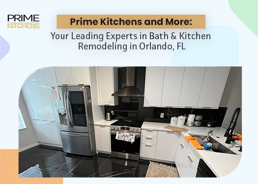 A modern kitchen with white cabinets, black countertops, and sleek appliances, including a stainless steel refrigerator and stove. Text at the top reads: "Prime Kitchens and More: Your Leading Experts in Kitchen Remodeling Orlando Florida.