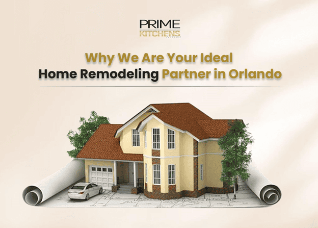 Image of a promotional banner for "Prime Kitchens." The banner displays a house with a car in the garage. Rolled-up architectural plans are on either side of the house. Text above reads: "Why We Are Your Ideal Home Remodeling Partner in Orlando, offering top-tier Remodeling Services Orlando Florida.