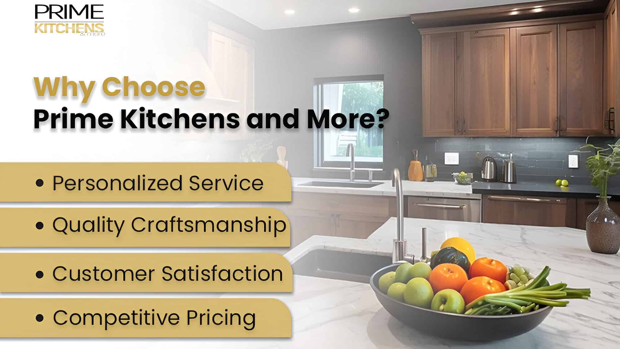 Image of a modern kitchen with wooden cabinets, a sink, and a fruit bowl on a white marble island counter. Text overlays read, "Why Choose Prime Kitchens and More?" followed by bullet points: "Personalized Service, Quality Craftsmanship, Customer Satisfaction, Competitive Pricing." Expert Kitchen Remodeling Orlando Florida.