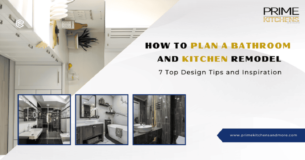 A promotional graphic titled "How to Plan a Bathroom and Kitchen Remodel" from Prime Kitchens and More, featuring three images of stunning bathroom and kitchen designs. Discover "7 Top Design Tips and Inspiration." For expert remodeling services in Orlando, Florida, visit www.primekitchensandmore.com.