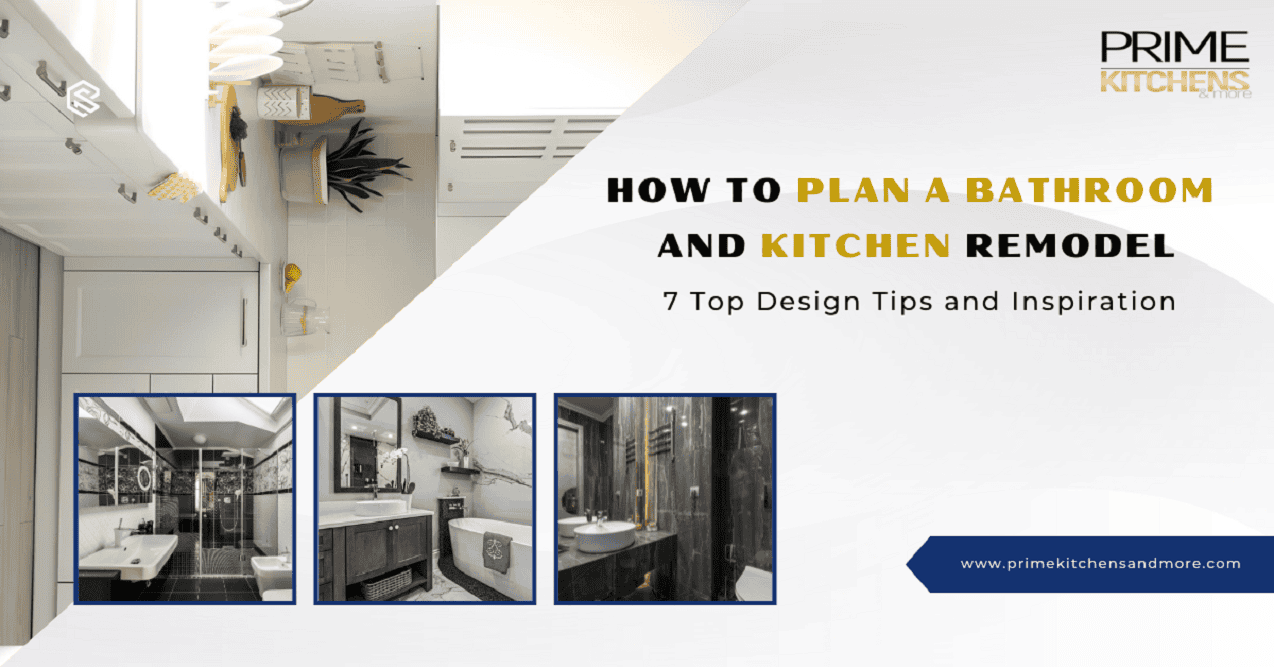 A promotional graphic titled "How to Plan a Bathroom and Kitchen Remodel" from Prime Kitchens and More, featuring three images of stunning bathroom and kitchen designs. Discover "7 Top Design Tips and Inspiration." For expert remodeling services in Orlando, Florida, visit www.primekitchensandmore.com.