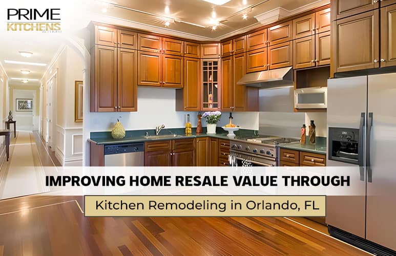 A modern kitchen with wooden cabinets, stainless steel appliances, and a green countertop. The text on the image reads, "Prime Kitchens," "Improving Home Resale Value Through Kitchen Remodeling Services in Orlando Florida.